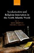 Secularization and Religious Innovation in the North Atlantic World