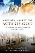 Making a Market for Acts of God: The Practice of Risk Trading in the Global Reinsurance Industry