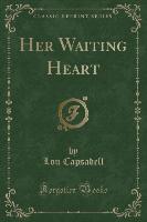 Her Waiting Heart (Classic Reprint)