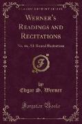 Werner's Readings and Recitations: No. 44, All-Round Recitations (Classic Reprint)