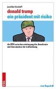 Donald Trump - ein Präsident mit Risiko