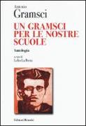 Un Gramsci per le nostre scuole. Antologia