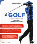 Golf. Il manuale completo per giocare come veri campioni