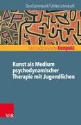 Kunst als Medium psychodynamischer Therapie mit Jugendlichen