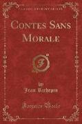 Contes Sans Morale (Classic Reprint)