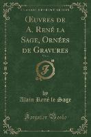 OEuvres de A. René la Sage, Ornées de Gravures, Vol. 4 (Classic Reprint)