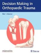 Decision Making in Orthopaedic Trauma