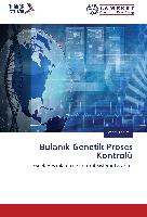 Bulan¿k Genetik Proses Kontrolü