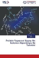 Protein Yap¿s¿n¿n Yapay Ar¿ Kolonisi Algoritmas¿ ¿le Tahmini