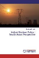 Indian Nuclear Policy : South Asian Perspective