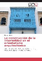 La construcción de la interioridad en el orientalismo arquitectónico
