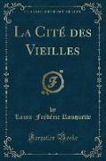 La Cité des Vieilles (Classic Reprint)