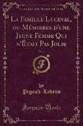 La Famille Luceval, ou Mémoires d'une Jeune Femme Qui n'Était Pas Jolie, Vol. 3 (Classic Reprint)
