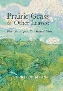 PRAIRIE GRASS & OTHER LEAVES