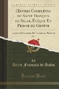 OEuvres Complètes de Saint François de Sales, Évêque Et Prince de Genève, Vol. 7