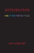 RETRIBUTION AND OTHER TWISTED TALES