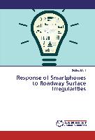 Response of Smartphones to Roadway Surface Irregularities