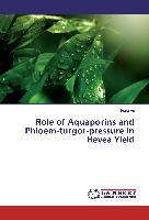 Role of Aquaporins and Phloem-turgor-pressure in Hevea Yield