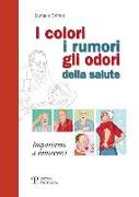 I colori, i rumori, gli odori della salute. Impariamo a conoscersi