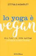 Lo yoga è vegan. Del perché chi pratica yoga dovrebbe essere vegano