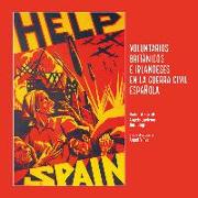Help Spain : voluntarios británicos e irlandeses en la Guerra Civil española