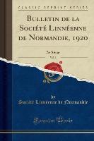 Bulletin de la Société Linnéenne de Normandie, 1920, Vol. 3