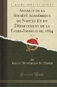 Annales de la Société Académique de Nantes Et du Département de la Loire-Inférieure, 1894, Vol. 5 (Classic Reprint)