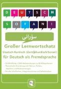 Großer Lernwortschatz Deutsch - Kurdisch ( Zentralkurdisch / Soranî ) für Deutsch als Fremdsprache