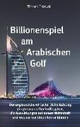 Billionenspiel am Arabischen Golf