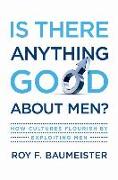 Is There Anything Good about Men?