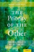 The Priority of the Other: Thinking and Living Beyond the Self