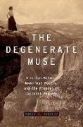 Degenerate Muse: American Nature, Modernist Poetry, and the Problem of Cultural Hygiene