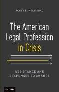 American Legal Profession in Crisis: Resistance and Responses to Change