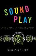 Sound Play: Video Games and the Musical Imagination