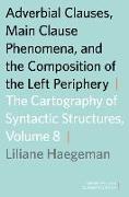 Adverbial Clauses, Main Clause Phenomena, and Composition of the Left Periphery