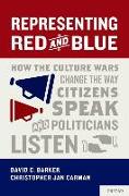 Representing Red and Blue: How the Culture Wars Change the Way Citizens Speak and Politicians Listen