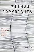 Without Copyrights: Piracy, Publishing, and the Public Domain