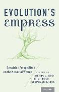 Evolution's Empress: Darwinian Perspectives on the Nature of Women