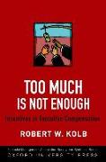 Too Much Is Never Enough: Incentives in Executive Compensation