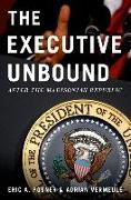 Executive Unbound: After the Madisonian Republic
