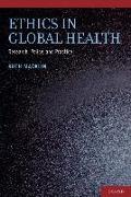 Ethics in Global Health: Research, Policy, and Practice