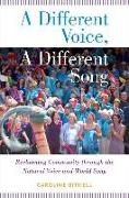 A Different Voice, a Different Song: Reclaiming Community Through the Natural Voice and World Song