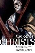 The Other Christs: Imitating Jesus in Ancient Christian Ideologies of Martyrdom