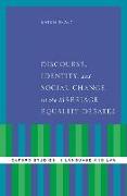 Discourse, Identity, and Social Change in the Marriage Equality Debates