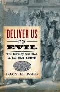 Deliver Us from Evil: The Slavery Question in the Old South