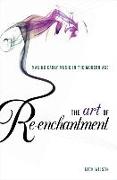 Art of Re-Enchantment: Making Early Music Work in the Modern Age