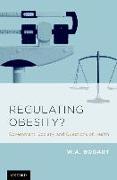 Regulating Obesity?: Government, Society, and Questions of Health