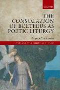 The Consolation of Boethius as Poetic Liturgy