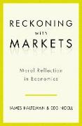 Reckoning with Markets: Moral Reflection in Economics