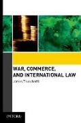 War, Commerce, and International Law